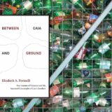 Elizabeth A. Povinelli: Between Gaia and Ground. Four Axioms of Existence and the Ancestral Catastrophe of Late Liberalism. Duke University Press 2021