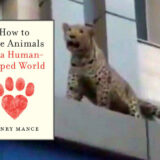 Henry Mance: How to Love Animals in a Human-Shaped World, London 2021