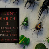 Silent Earth. Averting the Insect Apocalypse. By Dave Goulson. HarperCollins Publishers 2021