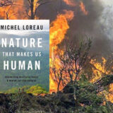 Michel Loreau: Nature That Makes Us Human: Why We Keep Destroying Nature and How We Can Stop Doing So. Oxford 2023