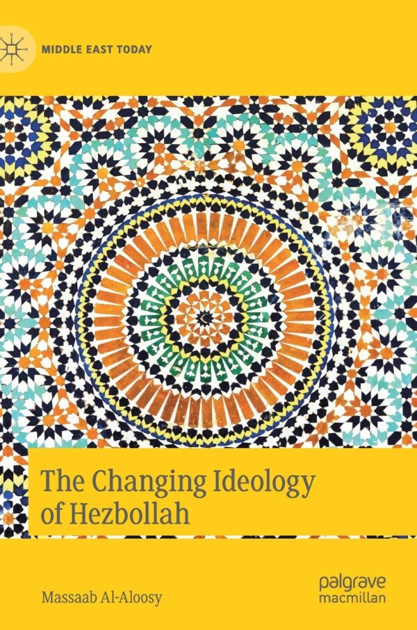 Massaab Al-Aloosy: The Changing Ideology of Hezbollah. 2020